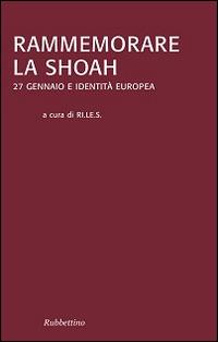 Rammemorare la Shoah. 27 gennaio e identità europea - copertina