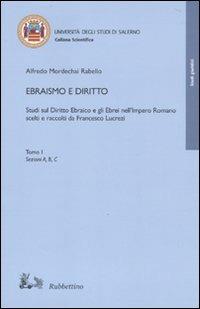 Ebraismo e diritto. Studi sul diritto ebraico e gli ebrei nell'impero romano scelti e raccolti da Francesco Lucrezi - Alfredo Mordechai Rabello - copertina