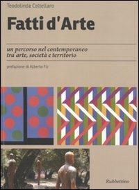 Fatti d'arte. Un percorso nel contemporaneo tra arte, società e territorio - Teodolinda Coltellaro - copertina
