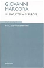 Giovanni Marcora. Milano, l'Italia e l'Europa