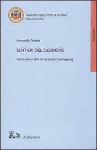 Sentieri del desiderio. Femminile e alterità in Soren Kierkegaard - Antonella Fimiani - copertina