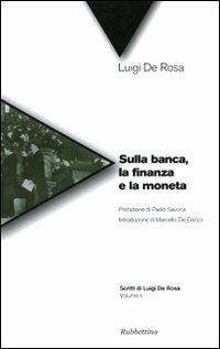 Sulla banca, la finanza e la moneta - Luigi De Rosa - copertina