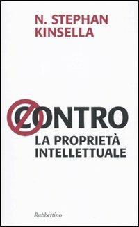 Contro la proprietà intellettuale - Stephen N. Kinsella - copertina