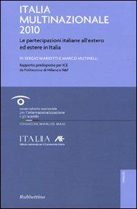 Italia multinazionale 2010. Le partecipazioni italiane all'estero ed estere in Italia - Sergio Mariotti,Marco Mutinelli - copertina
