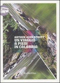 Un viaggio a piedi in Calabria - Arthur John Strutt - copertina