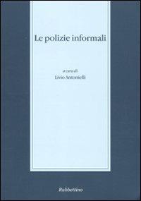Le polizie informali. Seminario di studi (Messina, 28-29 novembre 2003) - copertina