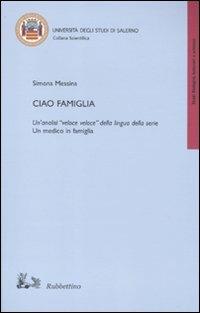 Ciao famiglia. Un'analisi «veloce veloce» della lingua della serie «Un medico in famiglia» - Simona Messina - copertina