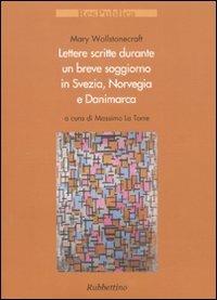 Lettere scritte durante un breve soggiorno in Svezia, Norvegia e Danimarca - Mary Wollstonecraft - copertina