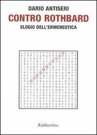 Contro Rothbard. Elogio dell'ermeneutica - Dario Antiseri - copertina
