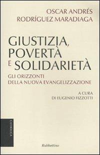 Giustizia, povertà e solidarietà. Gli orizzonti della nuova evangelizzazione - Oscar Andrés Rodriguez Maradiaga - copertina