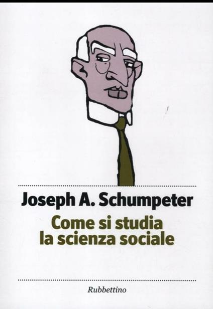 Come si studia la scienza sociale - Joseph A. Schumpeter - copertina