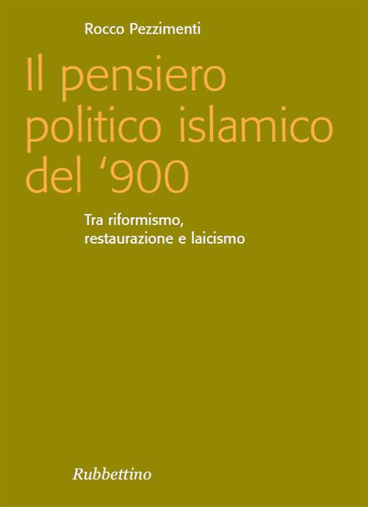 Il pensiero politico islamico del '900. Tra riformismo, restaurazione e laicismo - Rocco Pezzimenti - ebook