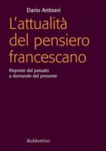 L' attualità del pensiero francescano. Risposte dal passato a domande del presente