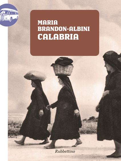 Calabria - Maria Brandon Albini,Salvatore Inglese - ebook