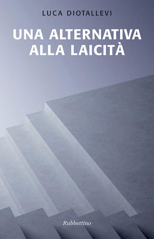 Una alternativa alla laicità - Luca Diotallevi - ebook