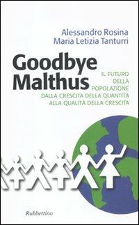 Goodbye Malthus. Il futuro della popolazione dalla crescita della quantità alla qualità della crescita. - Alessandro Rosina,M. Letizia Tanturri - copertina