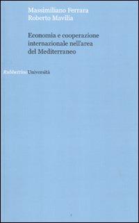Economia e cooperazione internazionale nell'area del Mediterraneo - Massimiliano Ferrara,Roberto Mavilia - copertina