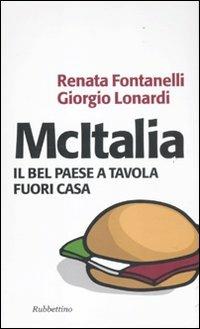 McItalia. Il Bel Paese a tavola fuori casa - Renata Fontanelli,Giorgio Lonardi - copertina