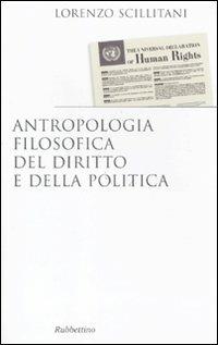 Antropologia filosofica del diritto e della politica - Lorenzo Scillitani - copertina