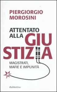 Attentato alla giustizia. Magistrati, mafie e impunità