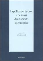 La polizia del lavoro: il definirsi di un ambito di controllo (Messina, 30 novembre-1 dicembre 2007)