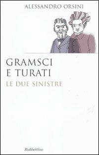 Gramsci e Turati. Le due sinistre - Alessandro Orsini - copertina