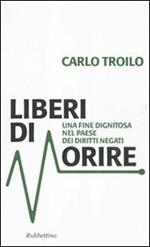 Liberi di morire. Una fine dignitosa nel Paese dei diritti negati