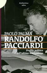 Randolfo Pacciardi. Profilo politico dell'ultimo mazziniano