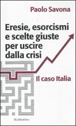 Eresie, esorcismi e scelte giuste per uscire dalla crisi. Il caso Italia
