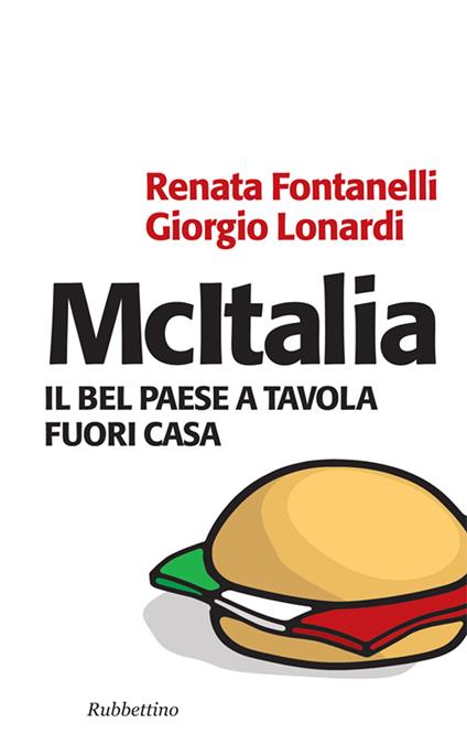 McItalia. Il bel paese a tavola fuori casa - Renata Fontanelli,Giorgio Lonardi - ebook