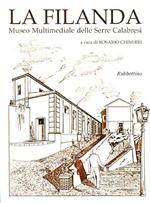 La filanda. Museo multimediale delle Serre calabresi. Ediz. italiana e inglese