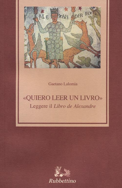 «Quiero leer un livro» leggere il «Libro de Alexandre» - Gaetano Lalomia - copertina