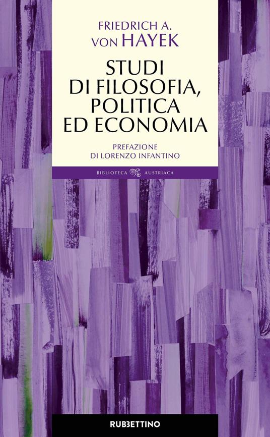 Studi di filosofia, politica ed economia - Friedrich A. von Hayek - copertina