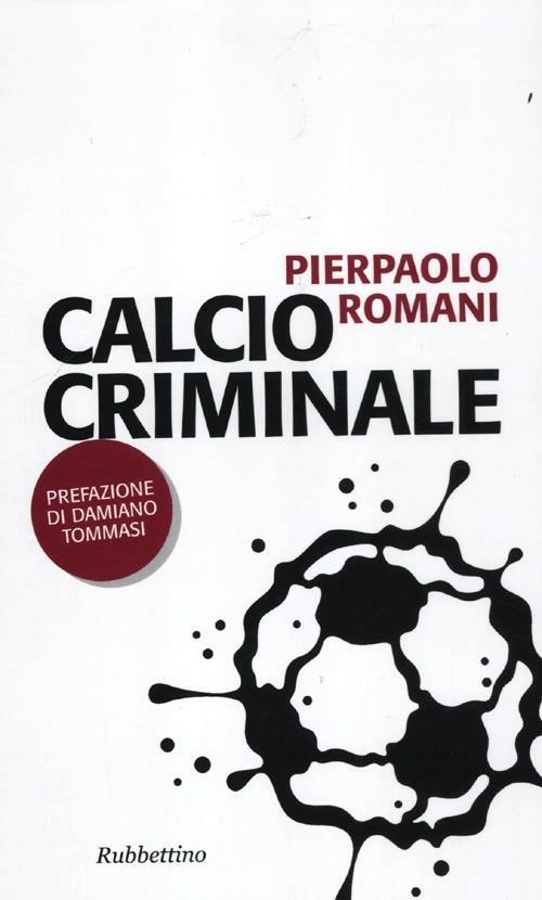 Calcio criminale - Pierpaolo Romani - copertina