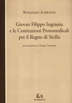 Giovan Filippo Ingrassia e le costituzioni protomedicali per il Regno di Sicilia