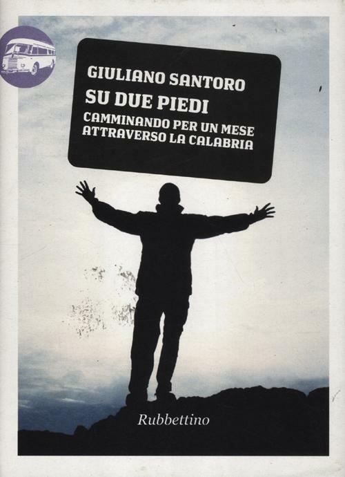 Su due piedi. Camminando per un mese attraverso la Calabria - Giuliano Santoro - copertina