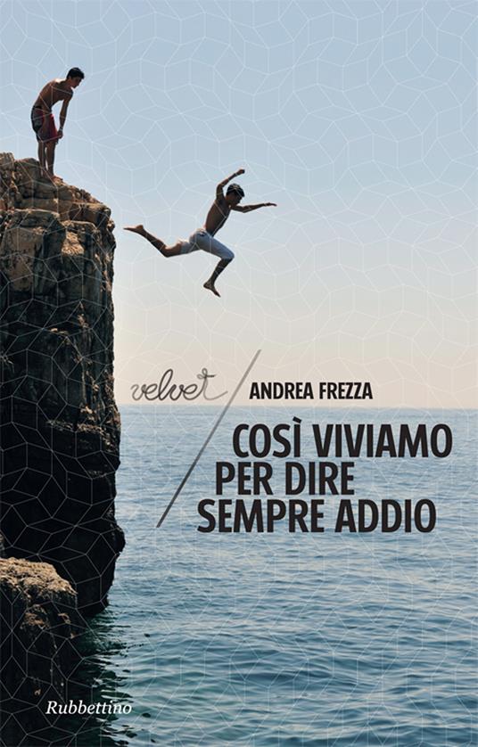 Così viviamo per dire sempre addio - Andrea Frezza - ebook