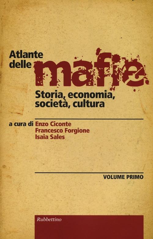 Atlante delle mafie. Storia, economia, società, cultura. Vol. 1 - copertina