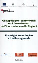 Gli appalti pre-commerciali per il finanziamento dell'innovazione nelle Regioni-Foresight tecnologico a livello regionale