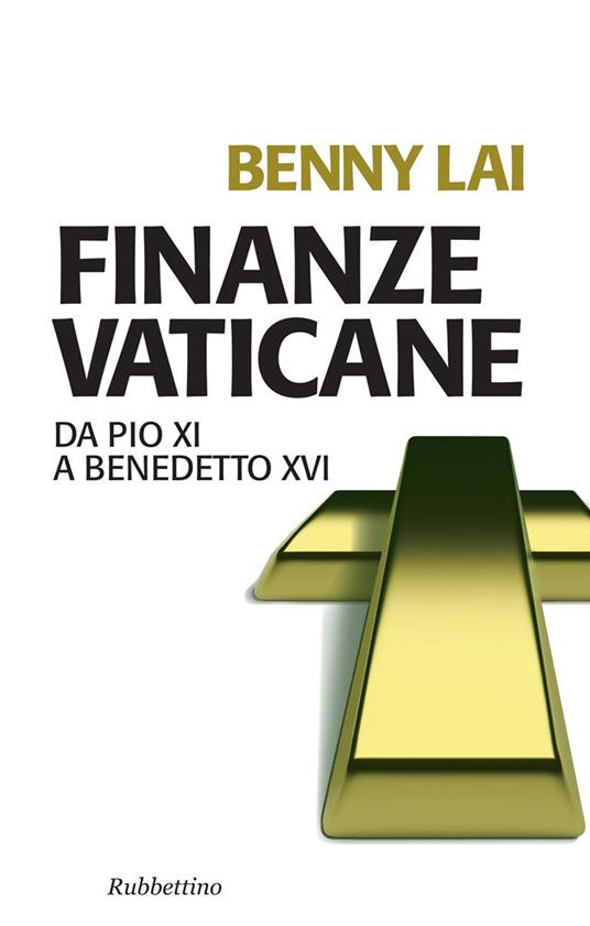Finanze vaticane. Da Pio XI a Benedetto XVI - Benny Lai - ebook