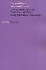 Dalla «coppola» agli swap: l'evoluzione della mafia e della 'ndrangheta globalizzata