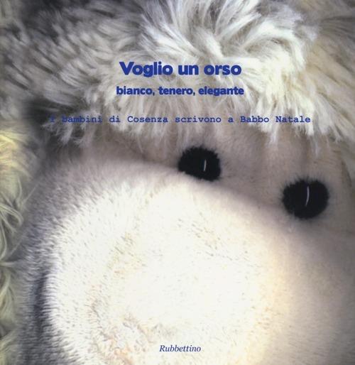 Voglio un orso. Bianco, tenero, elegante. I bambini di Cosenza scrivono a Babbo Natale - copertina