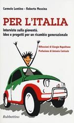 Per l'Italia. Interviste sulla gioventù. Idee e progetti per un cambio generazionale