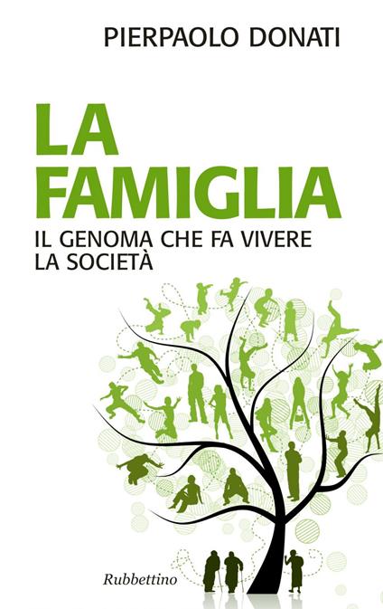 La famiglia. Il genoma che fa vivere la società - Pierpaolo Donati - ebook