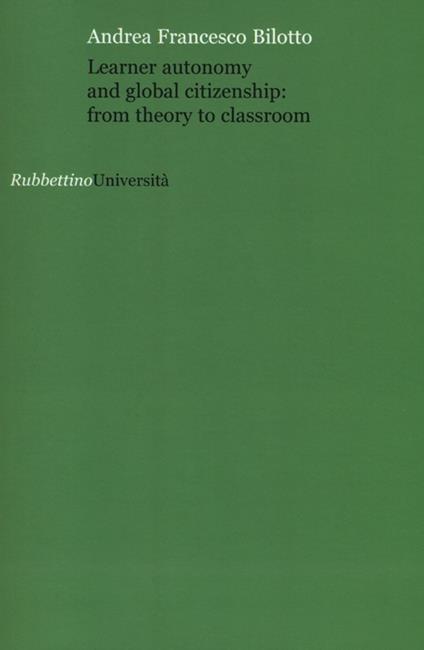 Learner autonomy and global citizenship: from theory to classroom - Andrea Bilotto - copertina