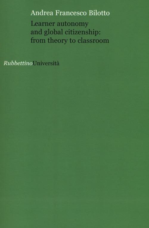 Learner autonomy and global citizenship: from theory to classroom - Andrea Bilotto - copertina