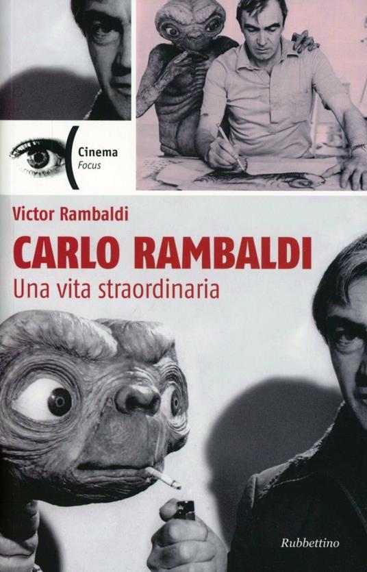 Carlo Rambaldi. Una vita straordinaria - Victor Rambaldi - copertina
