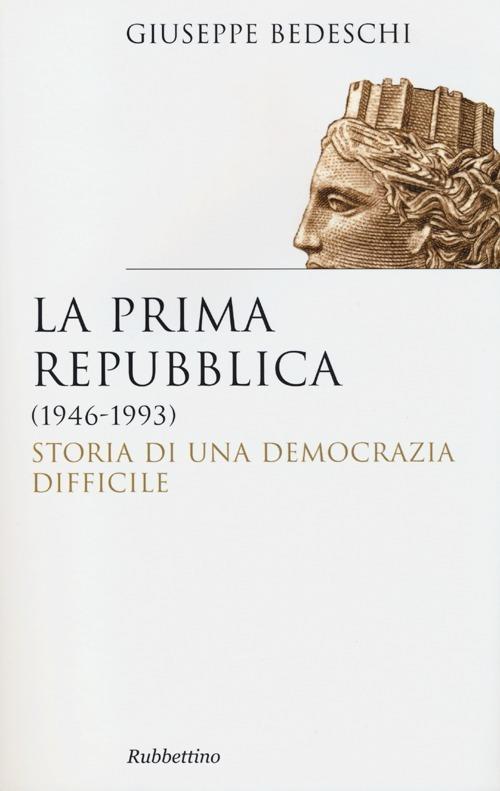 La prima Repubblica (1946-1993). Storia di una democrazia difficile - Giuseppe Bedeschi - copertina