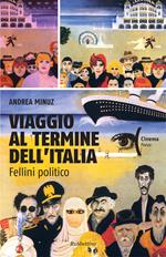 Viaggio al termine dell'Italia. Fellini politico