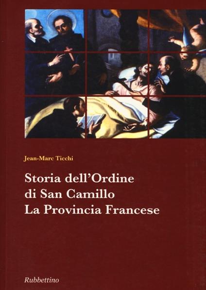 Storia dell'ordine di San Camillo. La provincia francese - Jean-Marc Ticchi - copertina